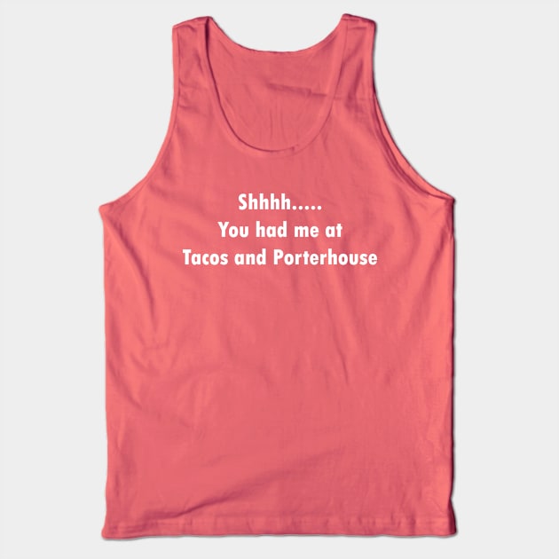 You had me at Porterhouse Tank Top by TBM Christopher